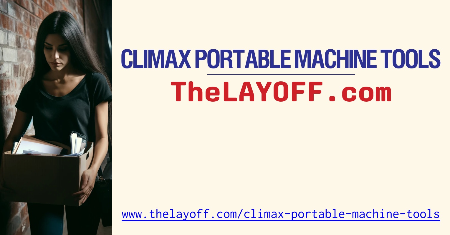 Climax Portable Machine Tools Layoffs - TheLayoff.com
