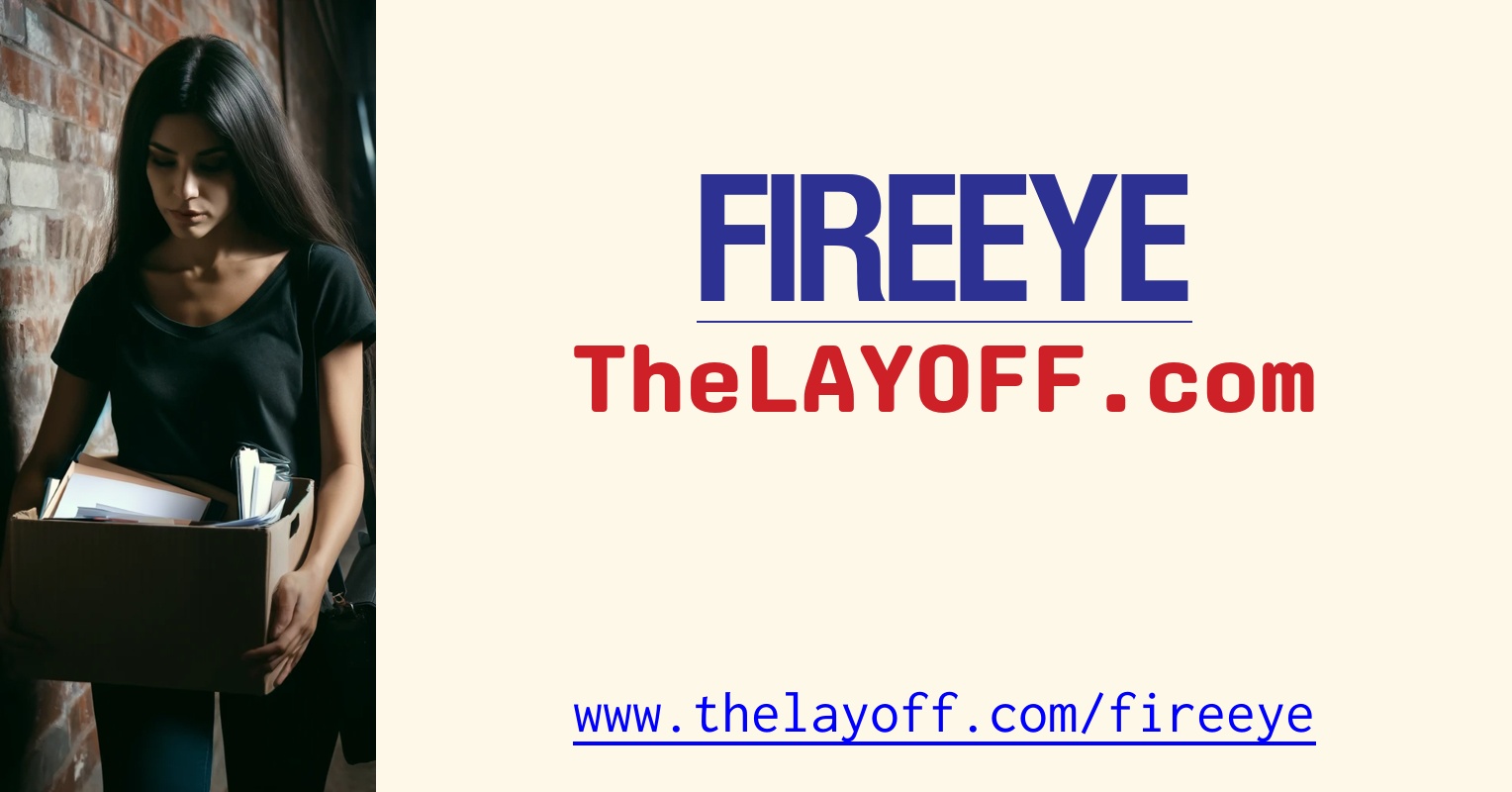 FireEye Inc. Layoffs - TheLayoff.com