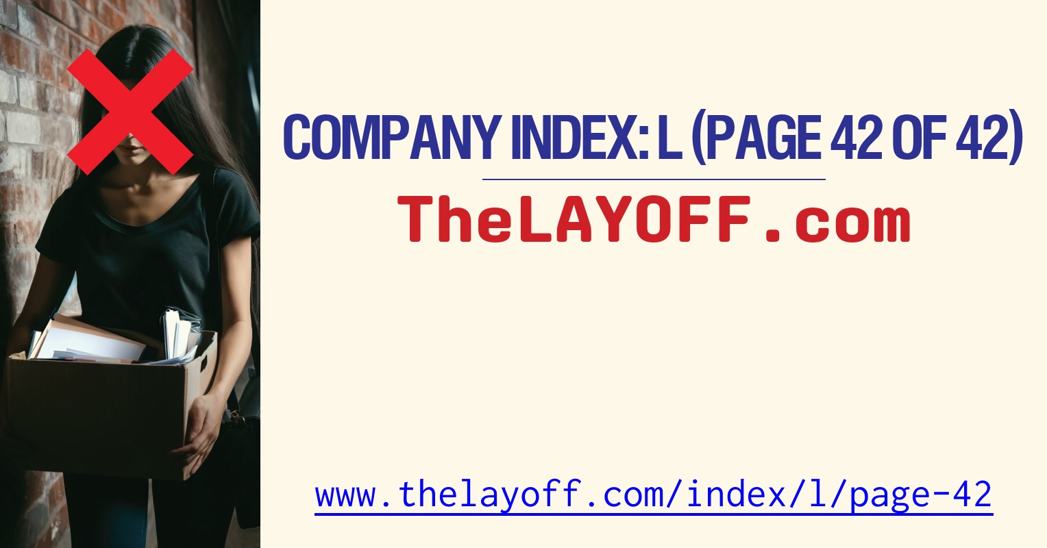 Company Index: L (page 42 of 42) - TheLayoff.com