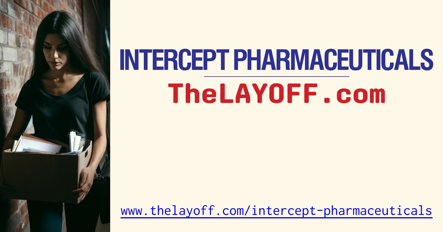 Intercept Pharmaceuticals Inc. Layoffs - TheLayoff.com