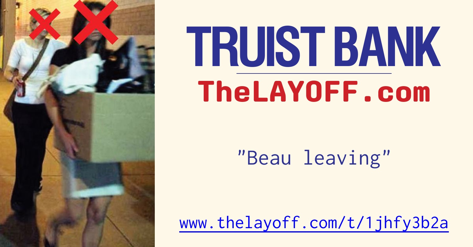 Beau leaving - post regarding Truist Bank layoffs