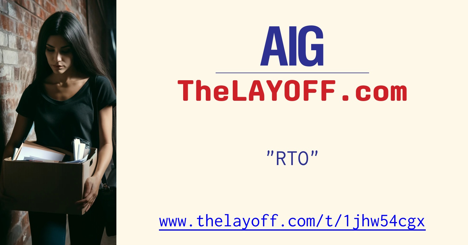 RTO - post regarding AIG (American Intl Group Inc.) layoffs