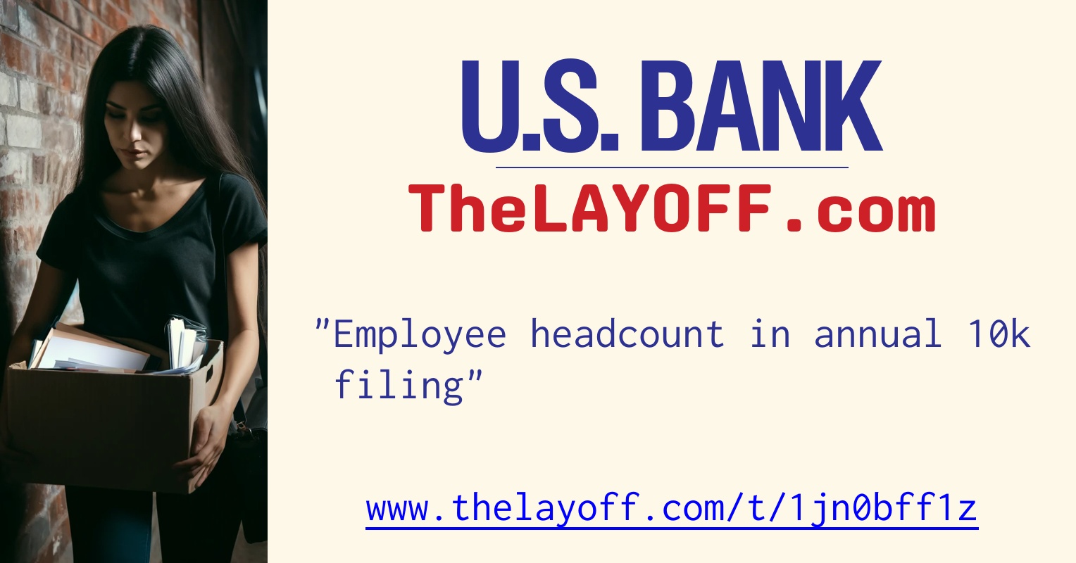 Employee Headcount In Annual 10k Filing Post Regarding U S Bank Layoffs Employee headcount in annual 10k filing post regarding u s bank layoffs