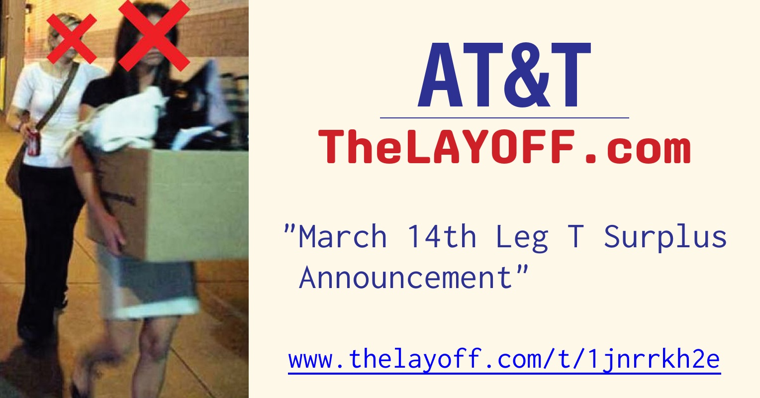 March 14th Leg T Surplus Announcement - post regarding AT&T layoffs