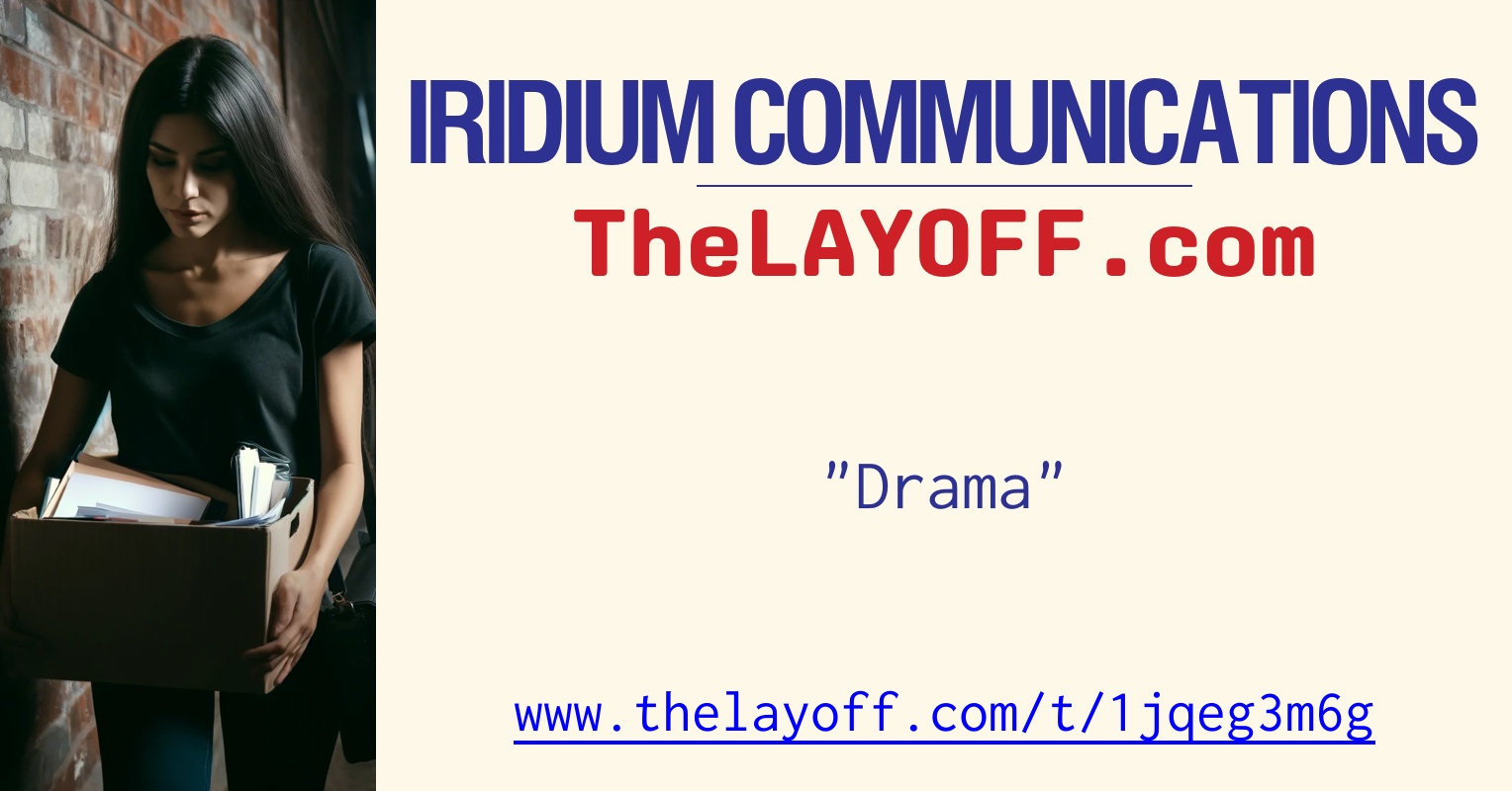 Drama - post regarding Iridium Communications Inc. layoffs