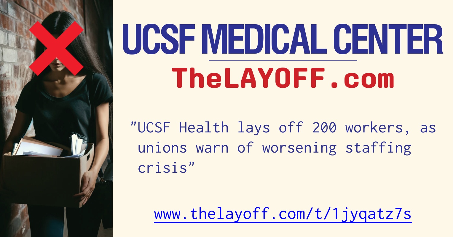 UCSF Health lays off 200 workers, as unions warn of worsening staffing ...