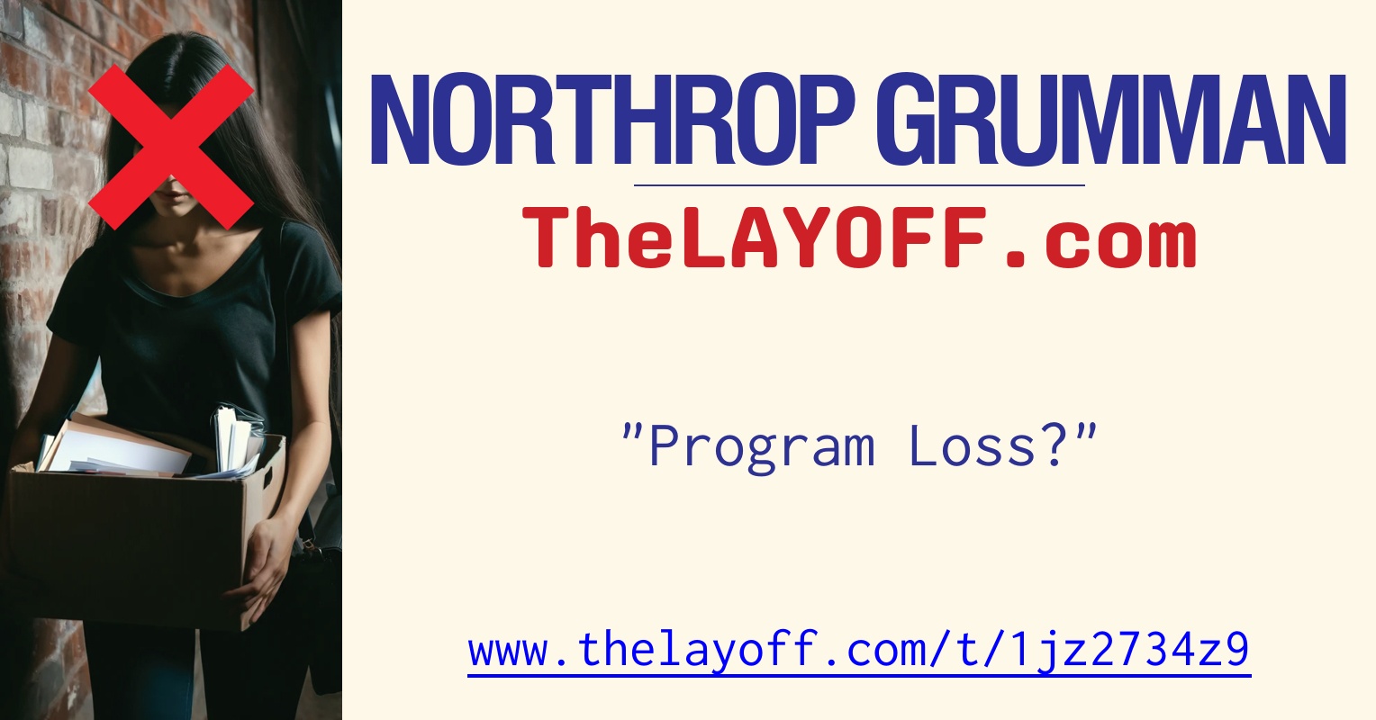 Program Loss? - post regarding Northrop Grumman Corp. layoffs