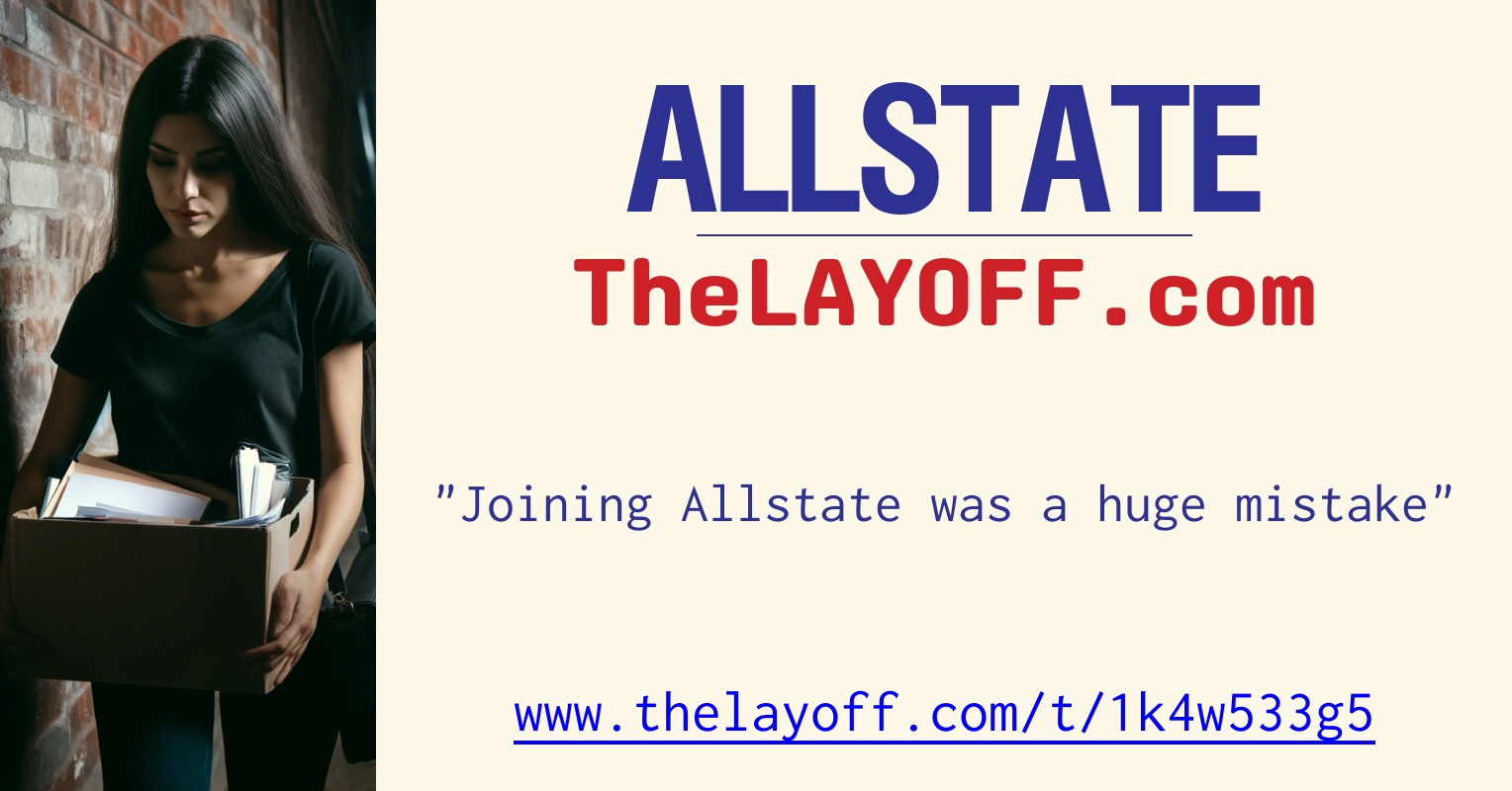 Joining Allstate was a huge mistake post regarding Allstate Corp. layoffs