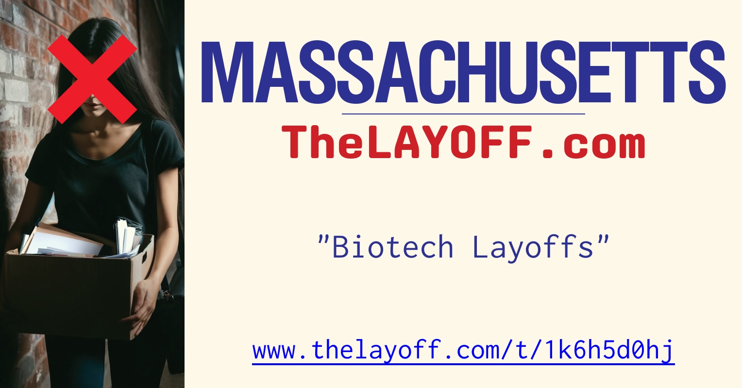 Biotech Layoffs - post regarding Massachusetts layoffs