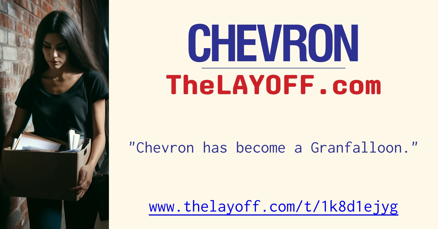 Chevron has become a Granfalloon. - post regarding Chevron Corp. layoffs