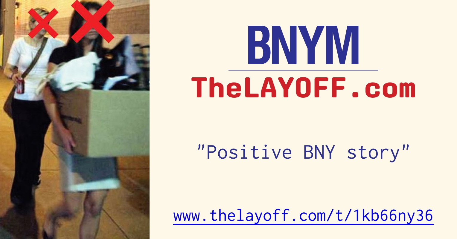Positive BNY story post regarding Bank of New York Mellon Corp. layoffs