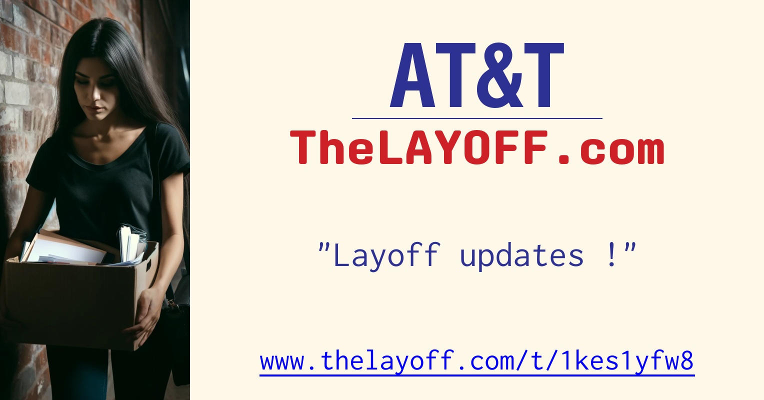 Layoff updates ! - post regarding AT&T layoffs