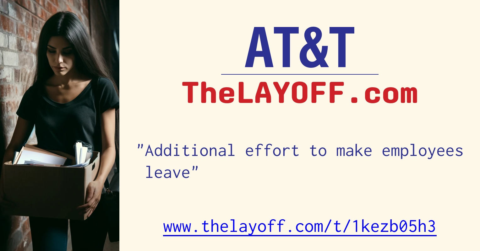 Additional effort to make employees leave - post regarding AT&T layoffs