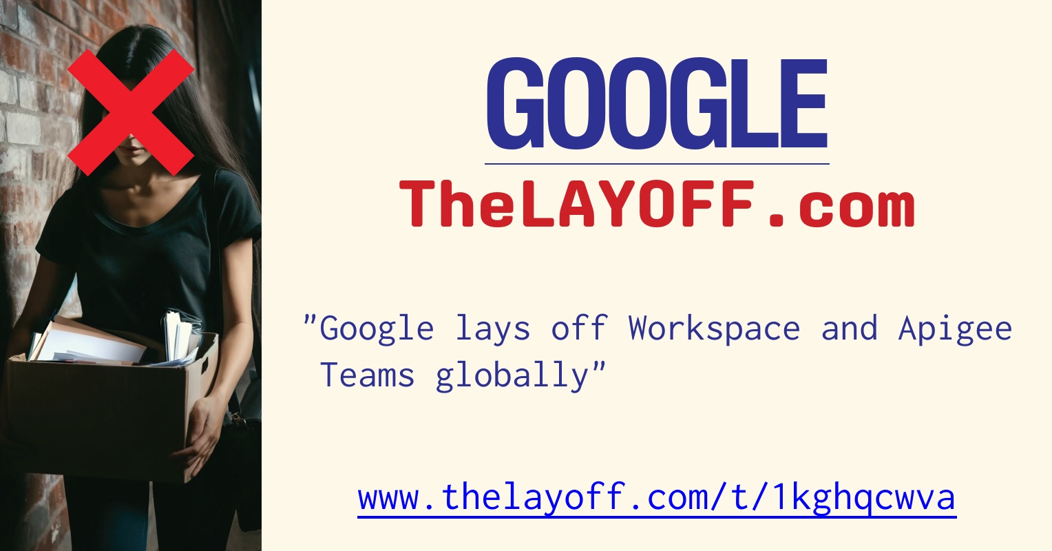 Google Lay Off Issue Google lays off Workspace and Apigee Teams globally - post regarding ...