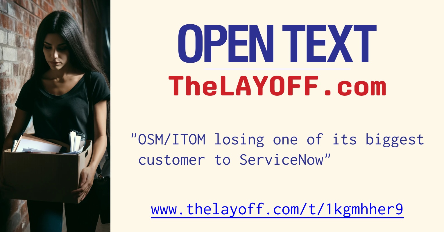 Servicenow Layoffs OSM/ITOM losing one of its biggest customer to ServiceNow - post ...