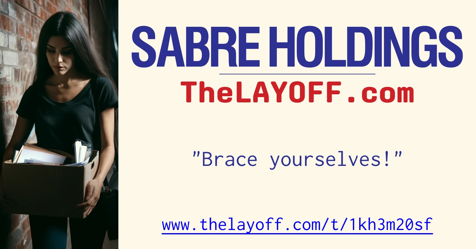 Brace yourselves! post regarding Sabre Holdings layoffs