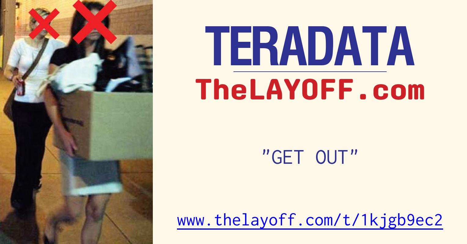 Kjgb GET OUT - post regarding Teradata Corp. layoffs