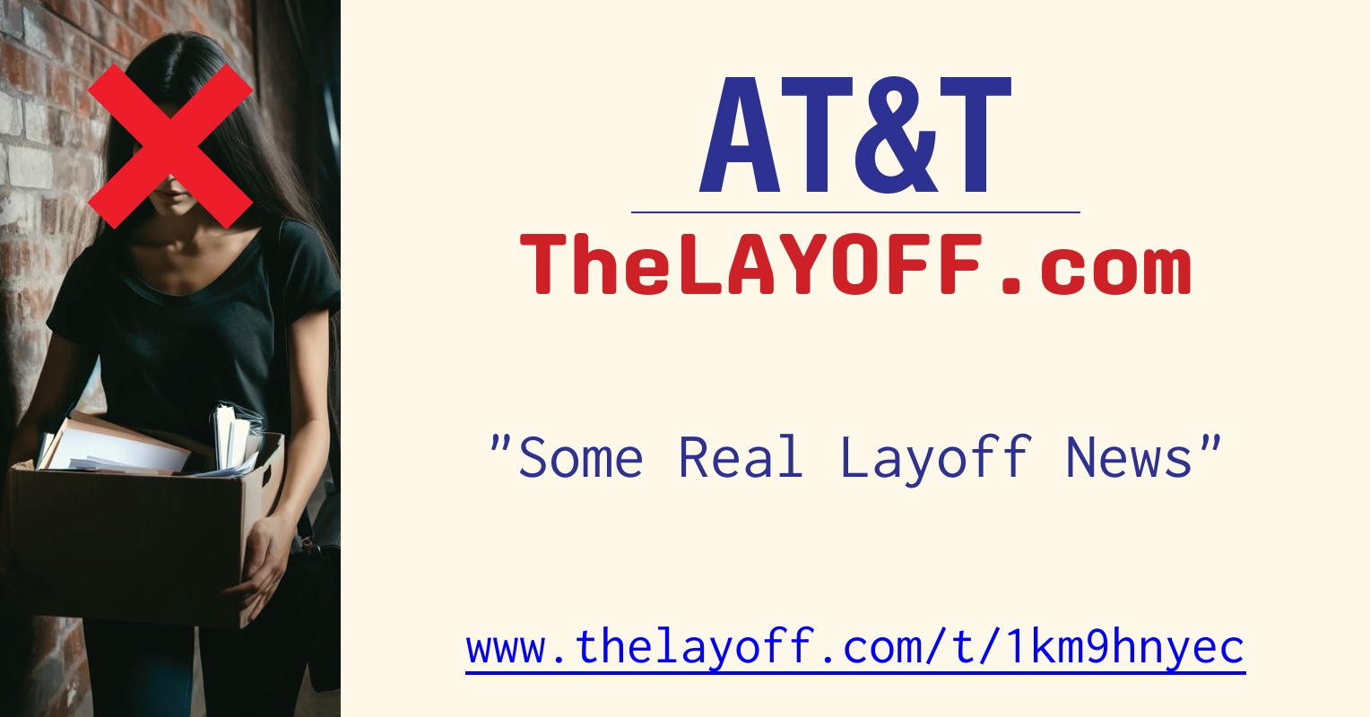 Some Real Layoff News - post regarding AT&T layoffs