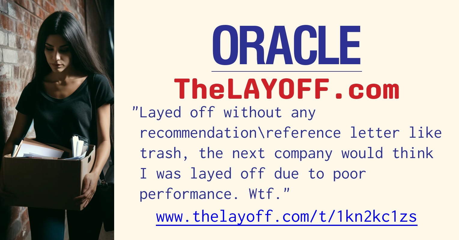 Layed off without any recommendation\reference letter like trash, the ...