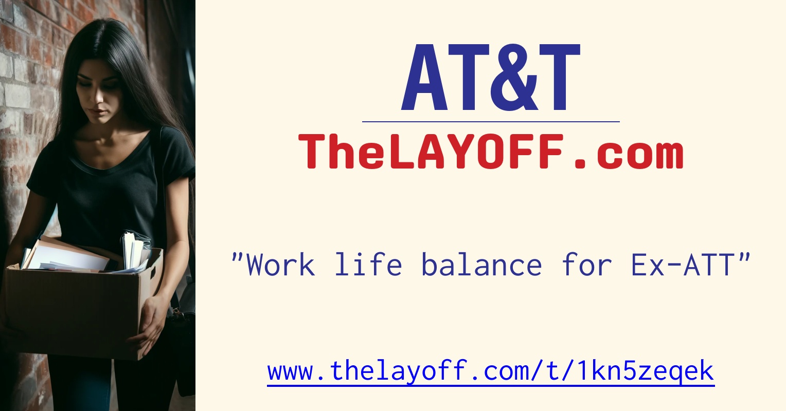 Work life balance for Ex-ATT - post regarding AT&T layoffs