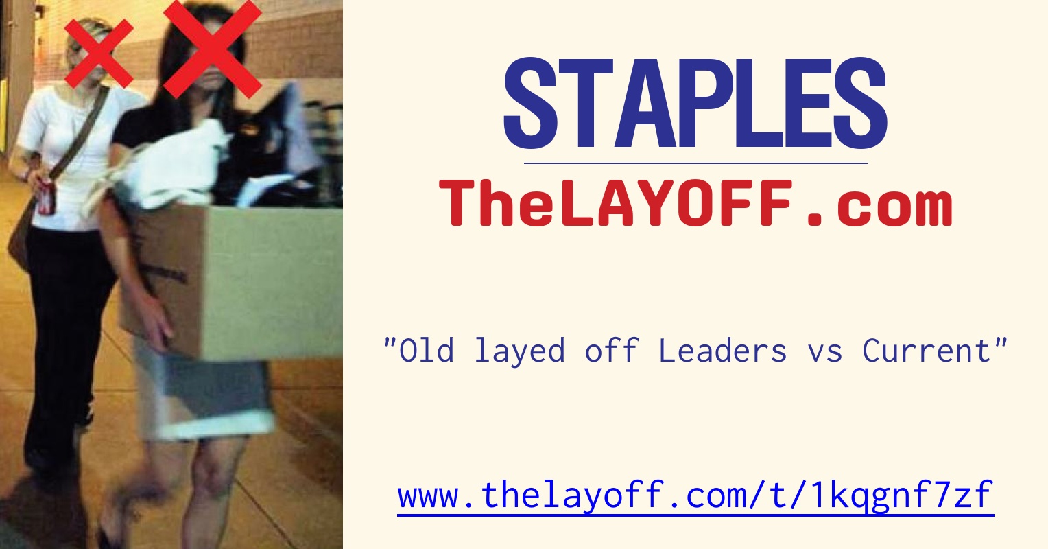 Old layed off Leaders vs Current - post regarding Staples Inc. layoffs
