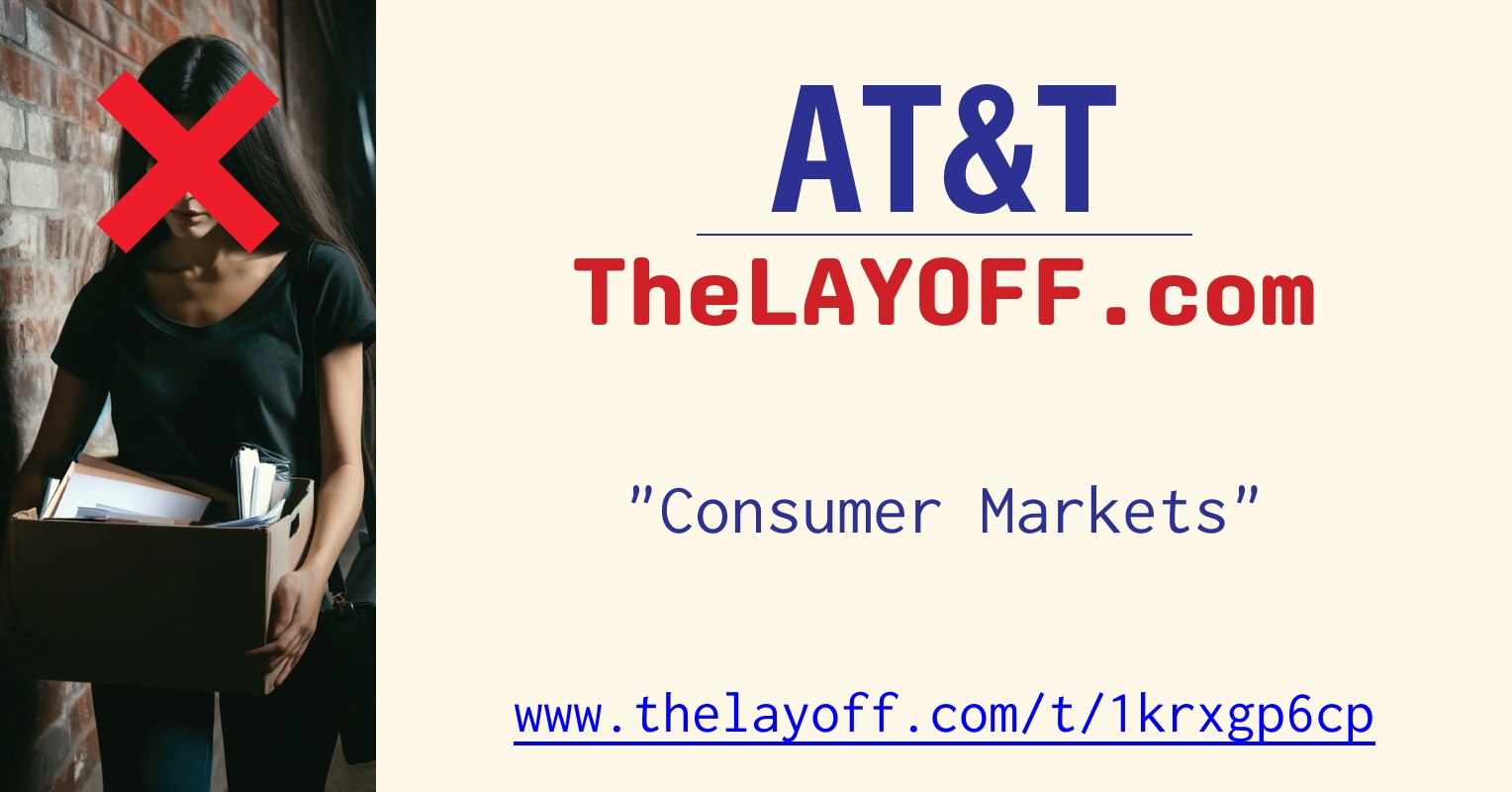 Consumer Markets - post regarding AT&T layoffs