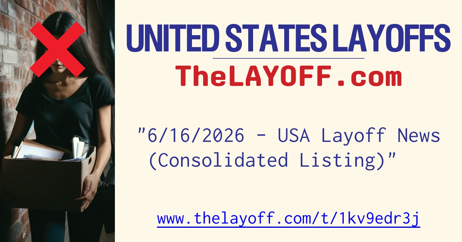 6/16/2026 - USA Layoff News (Consolidated Listing) - post regarding ...