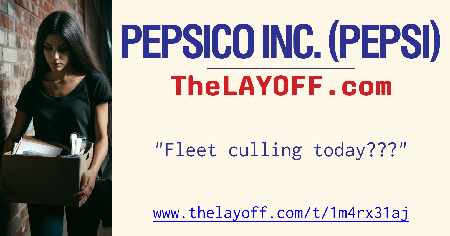 Cox Rx Fleet culling today??? - post regarding PepsiCo Inc. (Pepsi) layoffs
