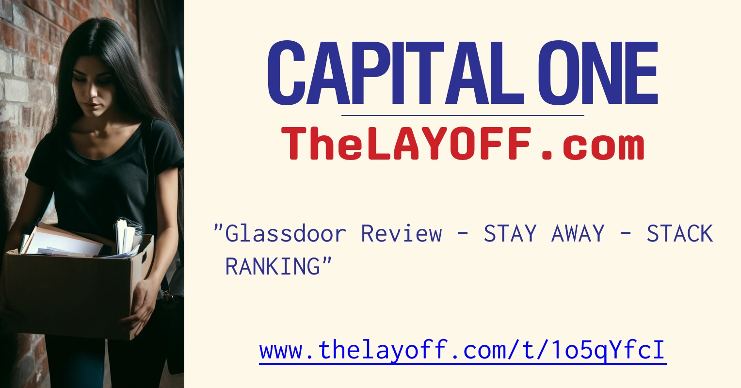 Glassdoor Review - STAY AWAY - STACK RANKING - post regarding Capital One  layoffs