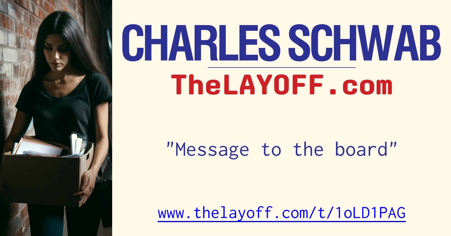 Message to the board - post regarding Charles Schwab Corp. layoffs