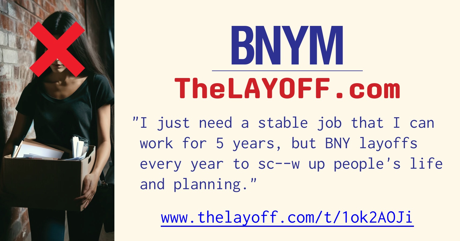 I just need a stable job that I can work for 5 years, but BNY layoffs(02)
