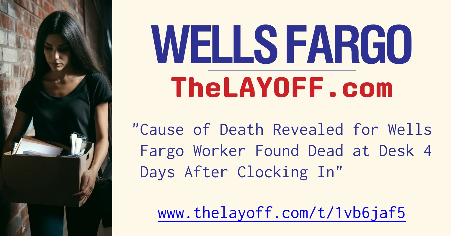 Cause of Death Revealed for Wells Fargo Worker Found Dead at Desk 4(02)