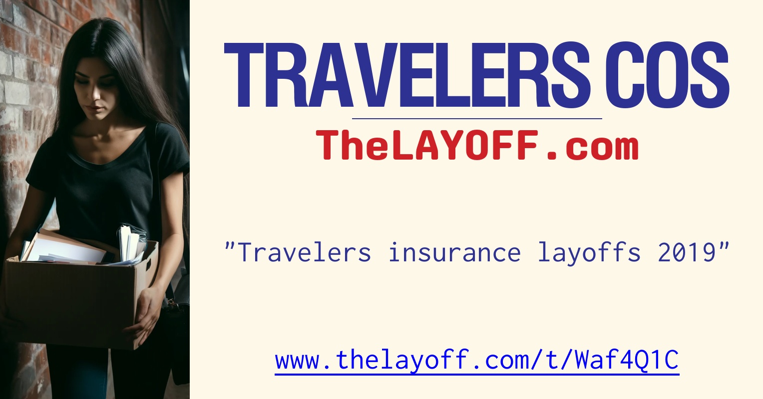 Understanding Travelers Insurance Layoffs: What You Need to Know