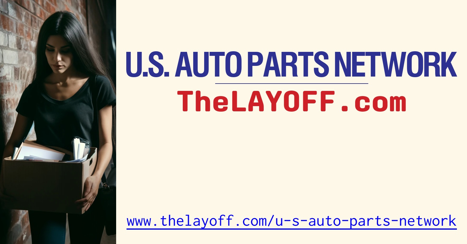 Auto Parts Network U.S. Auto Parts Network Inc. Layoffs - TheLayoff.com